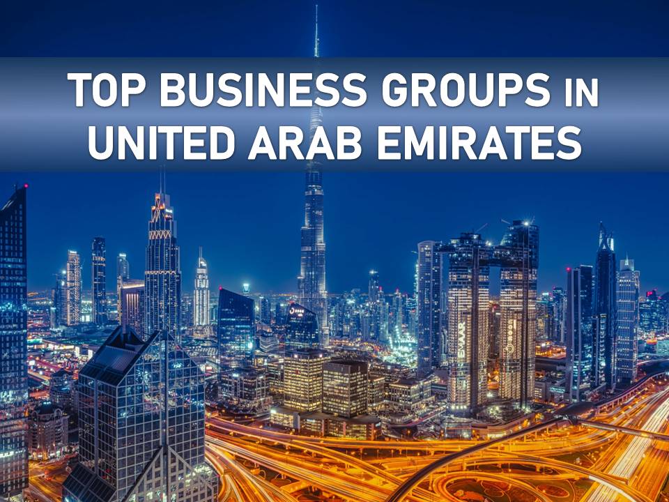 Top 3 Business Groups driving the UAE Economy - Official GMI Blog